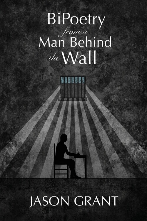 BiPoetry from a Man Behind the Wall (Paperback)