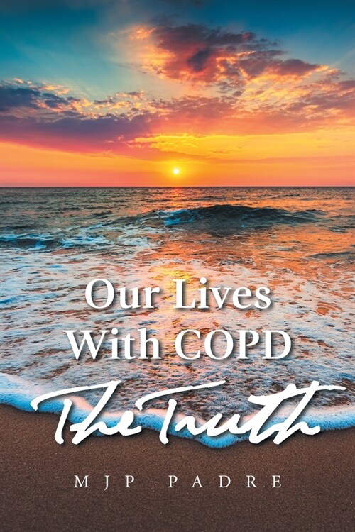 Our Lives with Copd the Truth (Paperback)