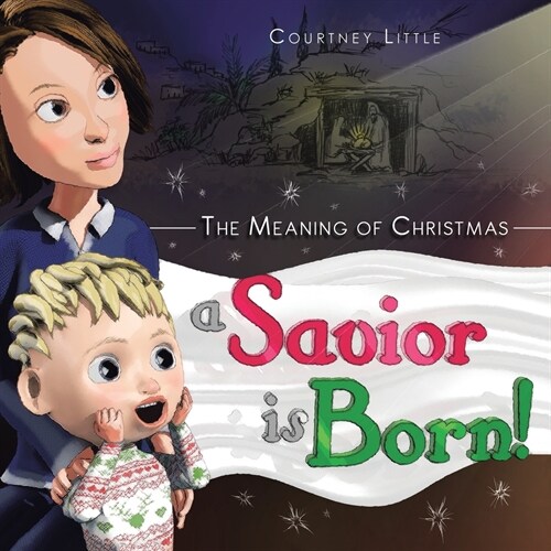 The Meaning of Christmas: A Savior Is Born! (Paperback)