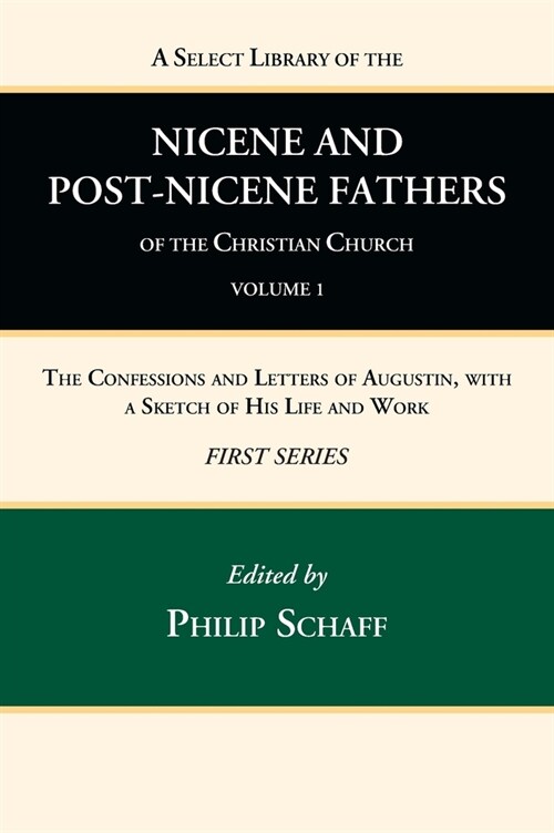 A Select Library of the Nicene and Post-Nicene Fathers of the Christian Church, First Series, Volume 1 (Hardcover)