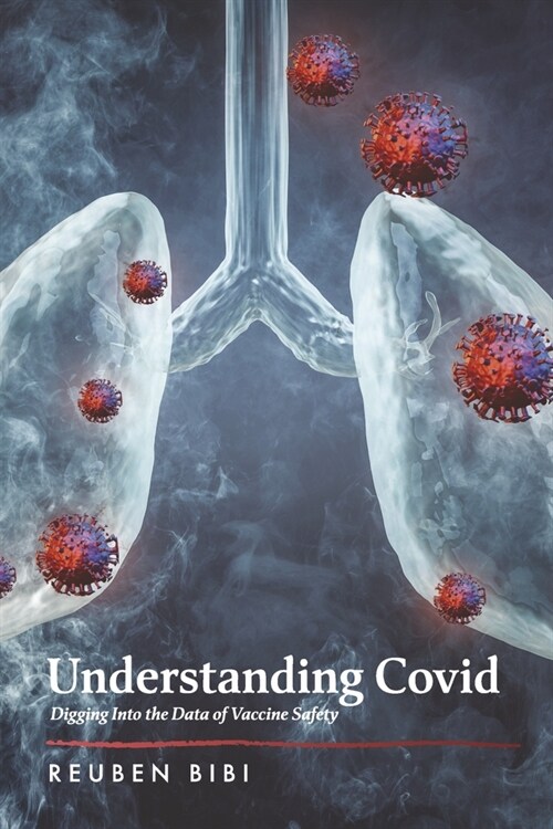 Understanding Covid: Digging Into the Data of Vaccine Safety (Paperback)