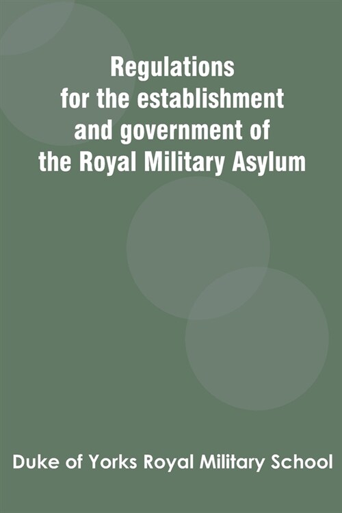 Regulations for the establishment and government of the Royal Military Asylum (Paperback)