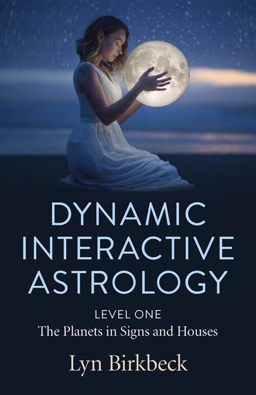 Dynamic Interactive Astrology : Level One - The Planets in Signs and Houses (Paperback)