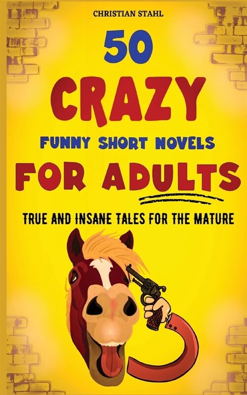 50 Crazy Funny Short Novels for Adults: True and Insane Tales for the Mature (Paperback)