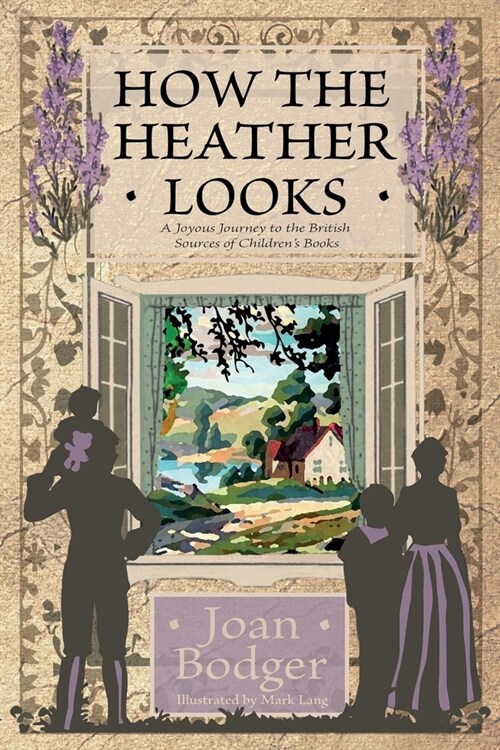 How the Heather Looks: a joyous journey to the British sources of childrens books (Paperback)