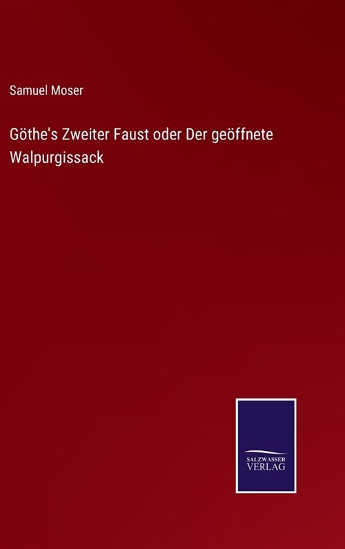 G?hes Zweiter Faust oder Der ge?fnete Walpurgissack (Hardcover)