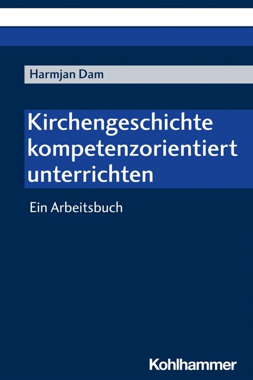 Kirchengeschichte Kompetenzorientiert Unterrichten: Ein Arbeitsbuch (Paperback)