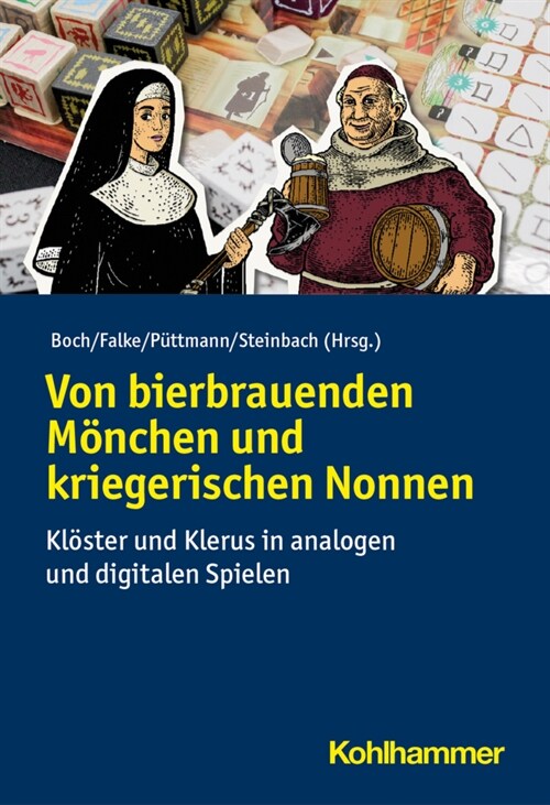 Von Bierbrauenden Monchen Und Kriegerischen Nonnen: Kloster Und Klerus in Analogen Und Digitalen Spielen (Paperback)