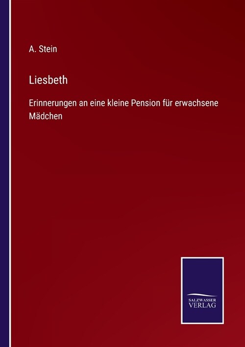 Liesbeth: Erinnerungen an eine kleine Pension f? erwachsene M?chen (Paperback)