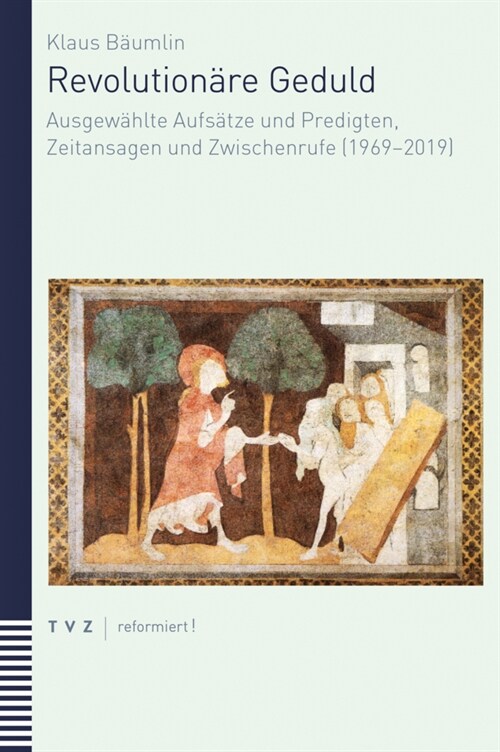 Revolutionare Geduld: Ausgewahlte Aufsatze Und Predigten, Zeitansagen Und Zwischenrufe (1969-2019) (Paperback)