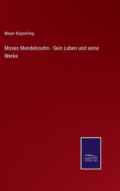 Moses Mendelssohn - Sein Leben und seine Werke (Hardcover)