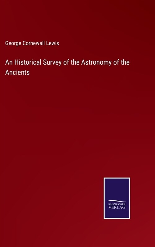 An Historical Survey of the Astronomy of the Ancients (Hardcover)