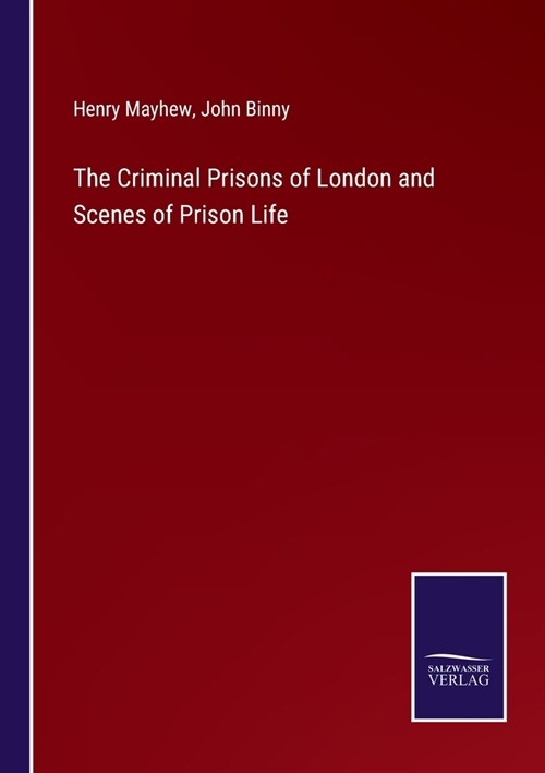 The Criminal Prisons of London and Scenes of Prison Life (Paperback)