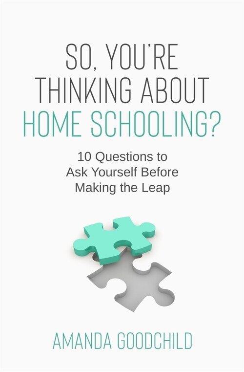 So, Youre Thinking About Home Schooling?: 10 Questions to Ask Yourself Before Making the Leap (Paperback)