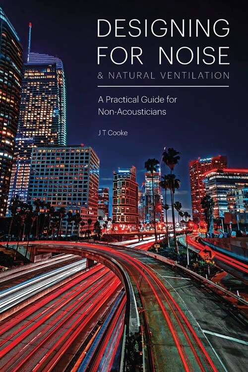 Designing for Noise & Natural Ventilation: A Guide for Non-Acousticians (Paperback)