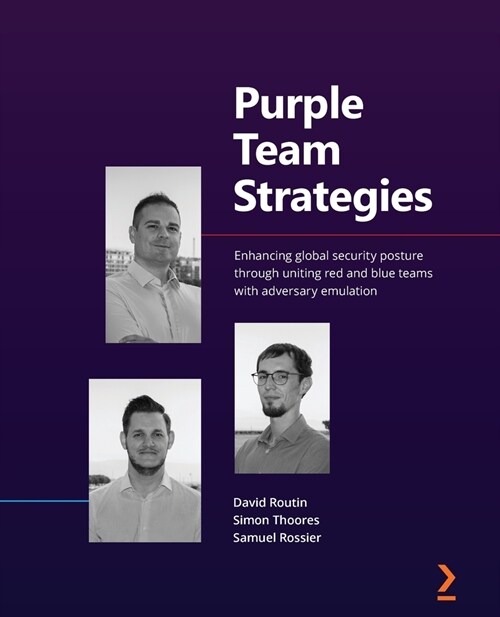 Purple Team Strategies : Enhancing global security posture through uniting red and blue teams with adversary emulation (Paperback)