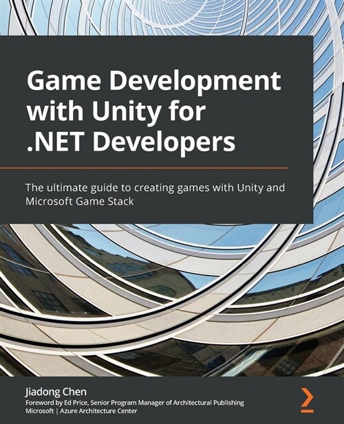 Game Development with Unity for .NET Developers : The ultimate guide to creating games with Unity and Microsoft Game Stack (Paperback)