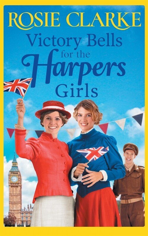 Victory Bells For The Harpers Girls : A wartime historical saga from Rosie Clarke (Hardcover)