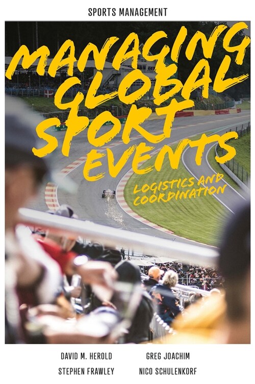 Managing Global Sport Events : Logistics and Coordination (Hardcover)
