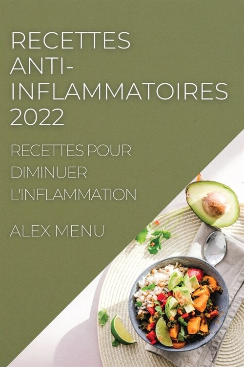 Recettes Anti-Inflammatoires 2022: Recettes Pour Diminuer lInflammation (Paperback)