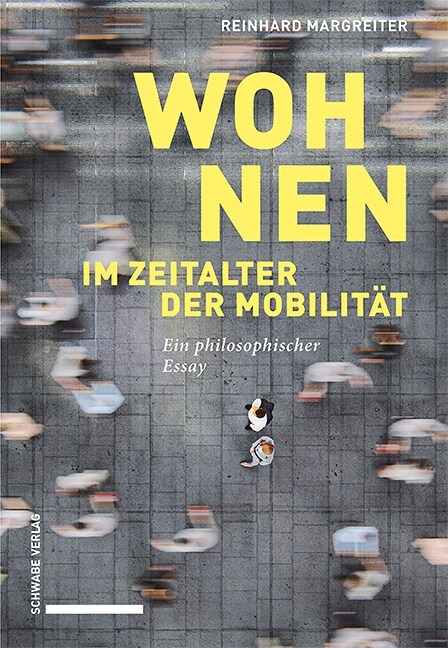 Wohnen Im Zeitalter Der Mobilitat: Ein Philosophischer Essay (Paperback)