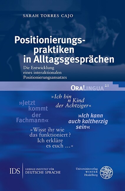Positionierungspraktiken in Alltagsgesprachen: Die Entwicklung Eines Interaktionalen Positionierungsansatzes (Hardcover)