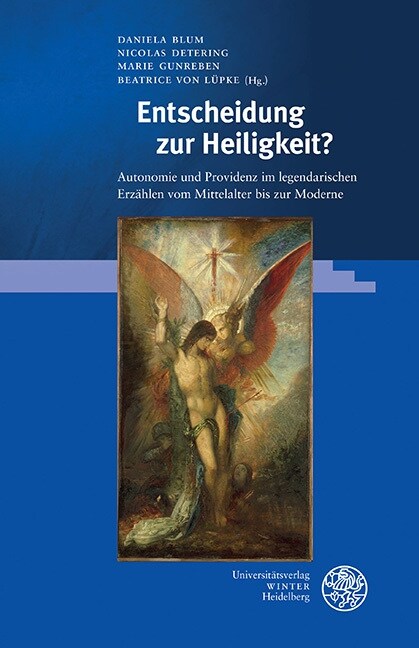 Entscheidung Zur Heiligkeit?: Autonomie Und Providenz Im Legendarischen Erzahlen Vom Mittelalter Bis Zur Moderne (Hardcover)