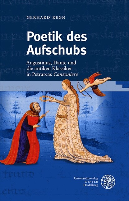 Poetik Des Aufschubs: Augustinus, Dante Und Die Antiken Klassiker in Petrarcas Canzoniere (Hardcover)