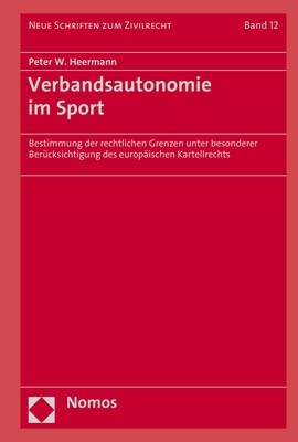 Verbandsautonomie Im Sport: Bestimmung Der Rechtlichen Grenzen Unter Besonderer Berucksichtigung Des Europaischen Kartellrechts (Hardcover)