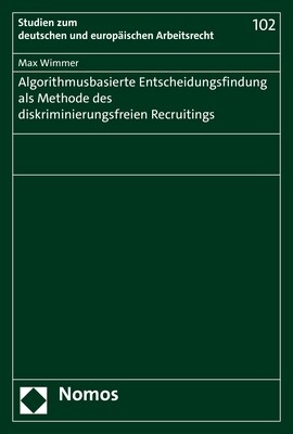 Algorithmusbasierte Entscheidungsfindung ALS Methode Des Diskriminierungsfreien Recruitings (Paperback)