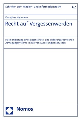 Recht Auf Vergessenwerden: Harmonisierung Eines Datenschutz- Und Ausserungsrechtlichen Abwagungssystems Im Fall Von Auslistungsanspruchen (Paperback)