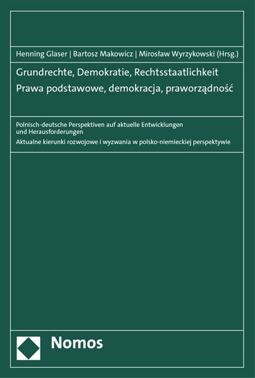 Grundrechte, Demokratie, Rechtsstaatlichkeit - Prawa Podstawowe, Demokracja, Praworzadnosc: Polnisch-Deutsche Perspektiven Auf Aktuelle Entwicklungen (Paperback)