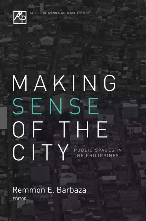 Making Sense of the City: Public Spaces in the Philippines (Paperback)
