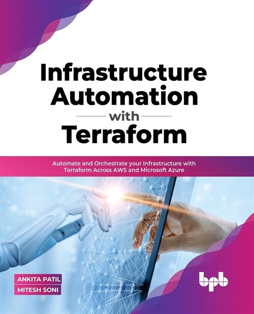 Infrastructure Automation with Terraform: Automate and Orchestrate Your Infrastructure with Terraform Across Aws and Microsoft Azure (Paperback)