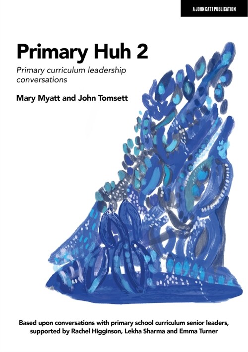 Primary Huh 2: Primary curriculum leadership conversations (Paperback)