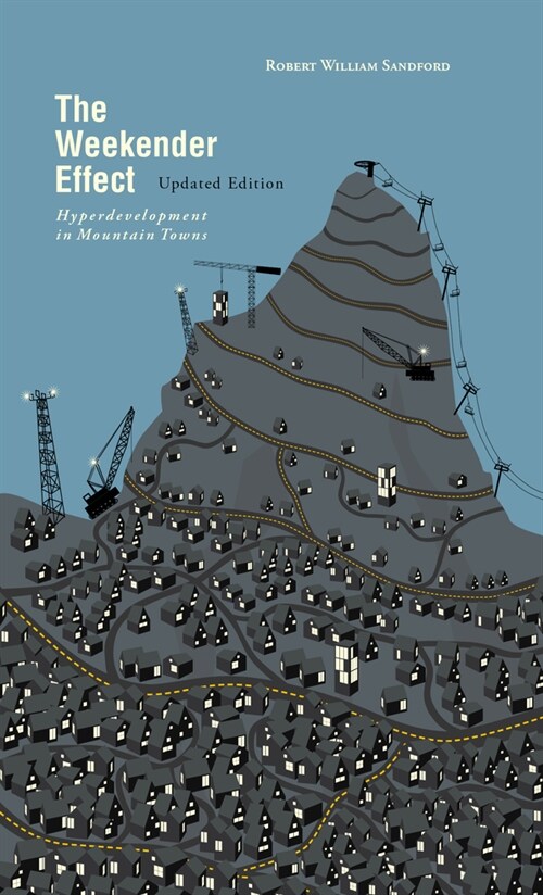 The Weekender Effect: Hyperdevelopment in Mountain Towns - Updated Edition (Paperback, Revised)