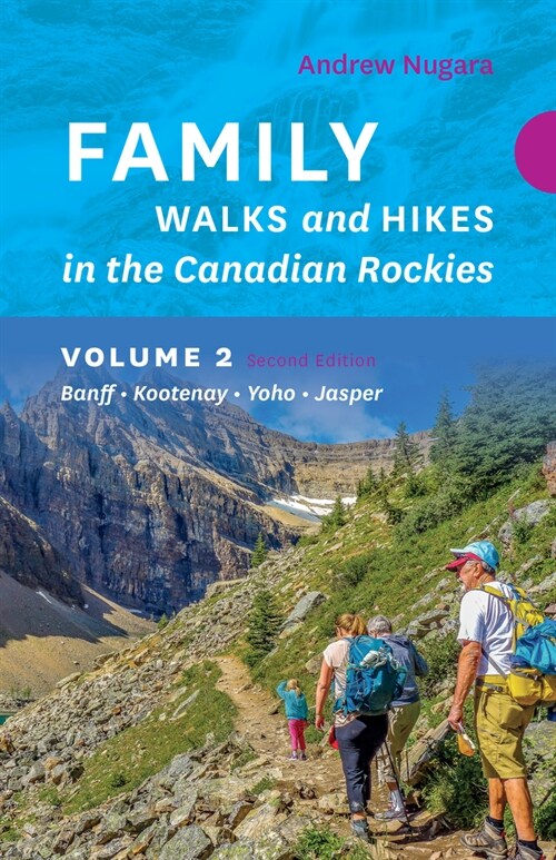 Family Walks & Hikes Canadian Rockies - 2nd Edition, Volume 2: Banff - Kootenay - Yoho - Jasper (Paperback)
