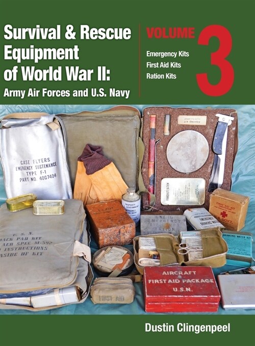 Survival & Rescue Equipment of World War II-Army Air Forces and U.S. Navy Vol.3 (Hardcover)