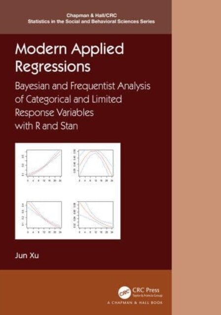 Modern Applied Regressions : Bayesian and Frequentist Analysis of Categorical and Limited Response Variables with R and Stan (Hardcover)