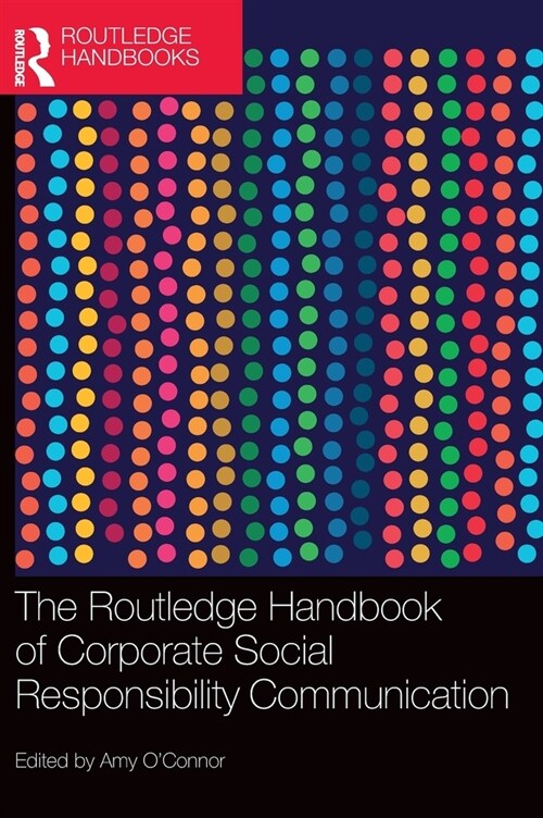 The Routledge Handbook of Corporate Social Responsibility Communication (Hardcover, 1)