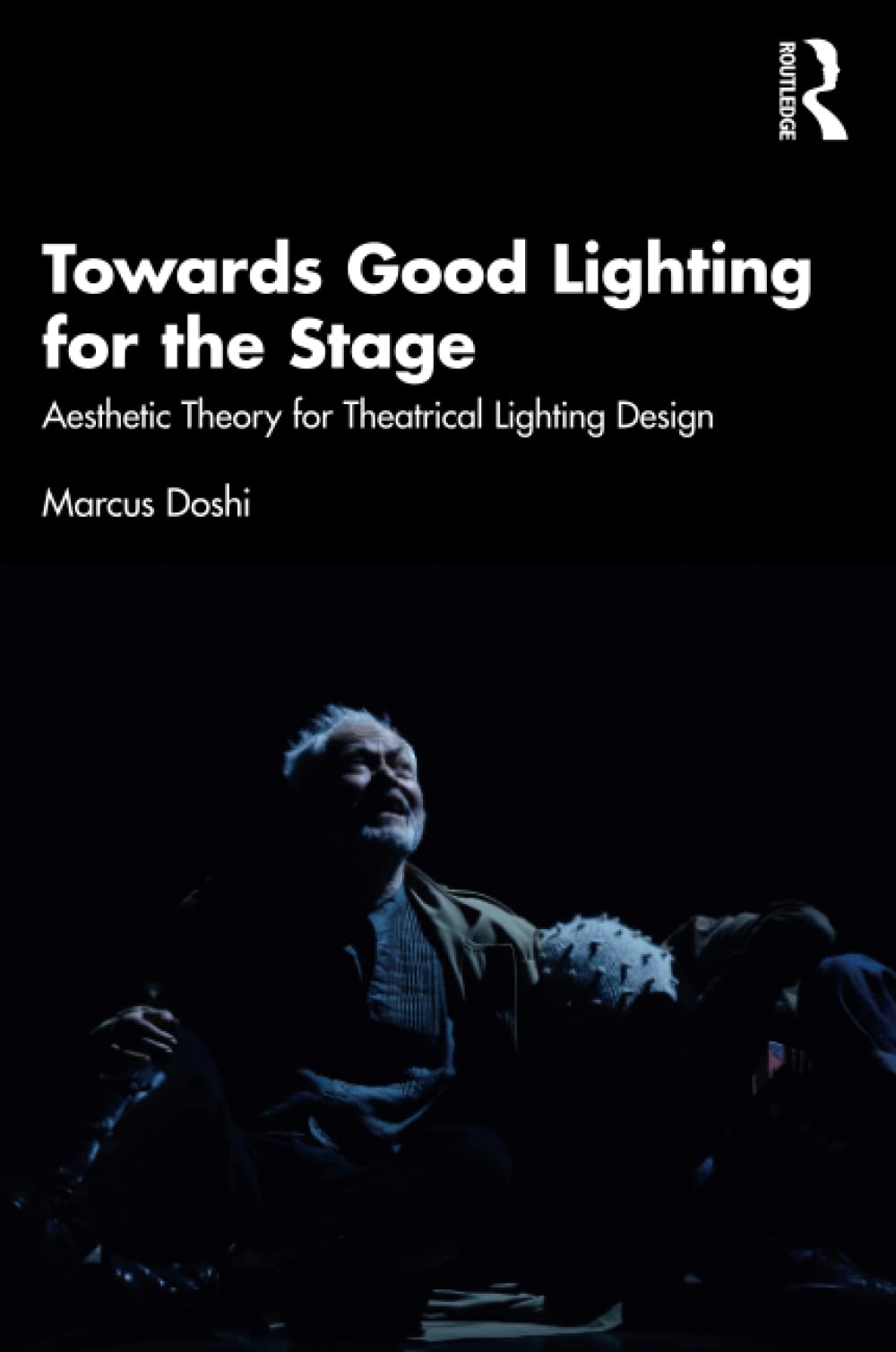 Towards Good Lighting for the Stage : Aesthetic Theory for Theatrical Lighting Design (Paperback)