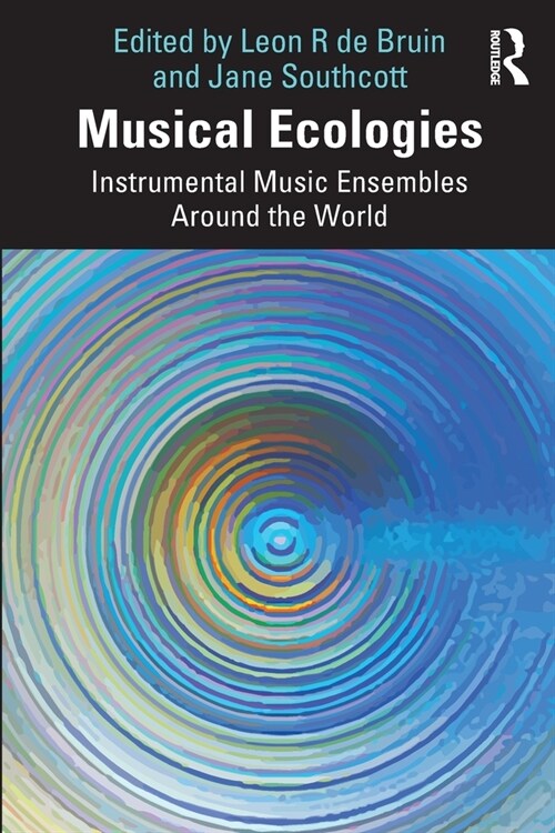 Musical Ecologies : Instrumental Music Ensembles Around the World (Paperback)