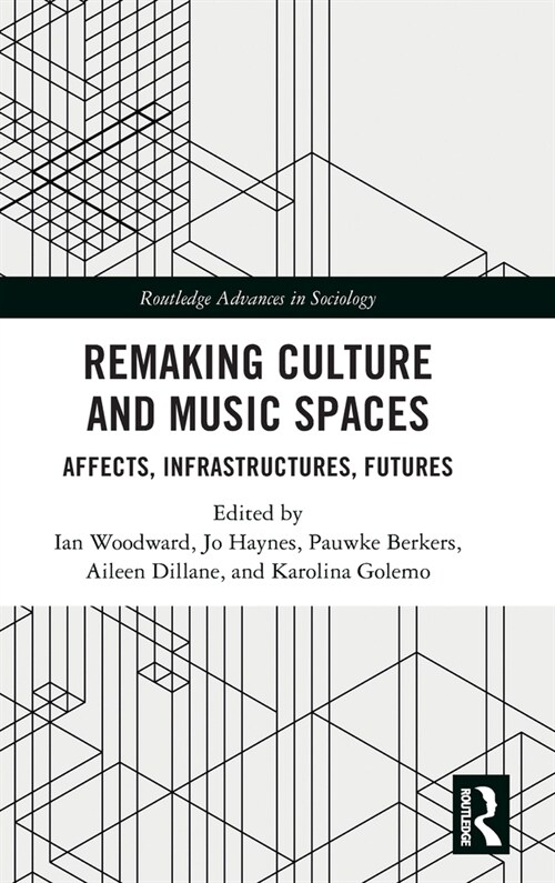 Remaking Culture and Music Spaces : Affects, Infrastructures, Futures (Hardcover)