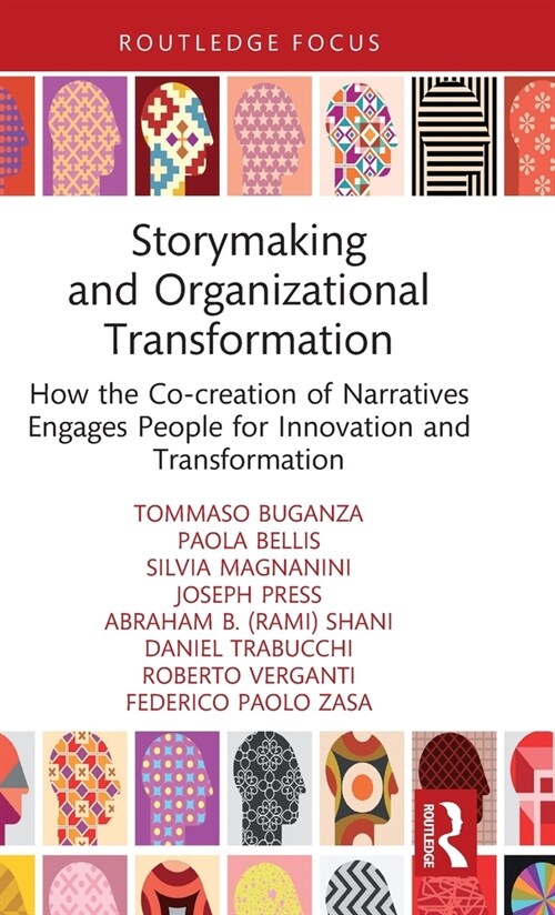 Storymaking and Organizational Transformation : How the Co-creation of Narratives Engages People for Innovation and Transformation (Hardcover)