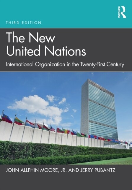 The New United Nations : International Organization in the Twenty-First Century (Paperback, 3 ed)