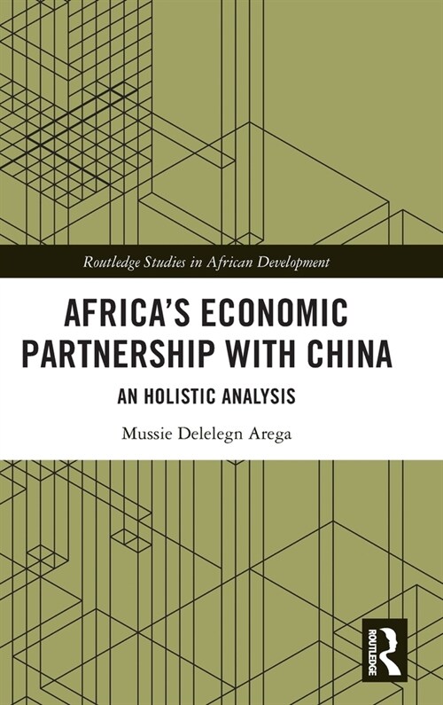 Africa’s Economic Partnership with China : An Holistic Analysis (Hardcover)