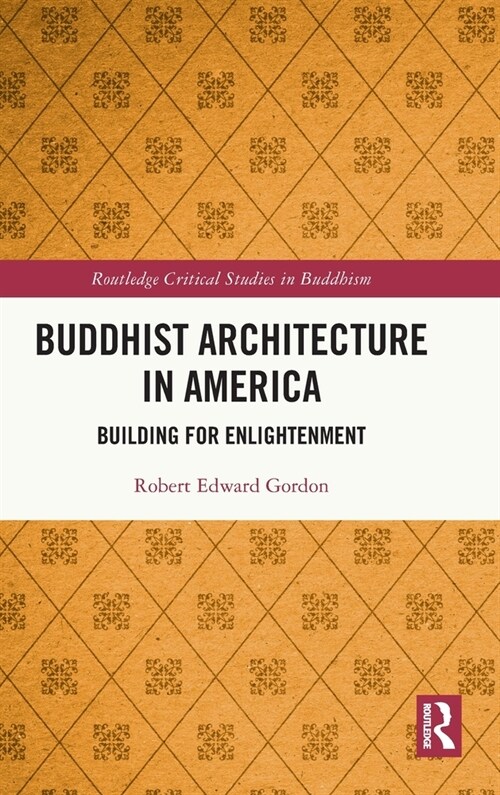 Buddhist Architecture in America : Building for Enlightenment (Hardcover)
