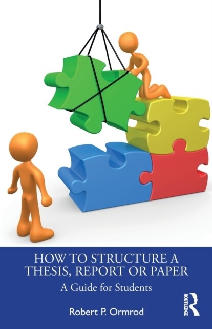 How to Structure a Thesis, Report or Paper : A Guide for Students (Paperback)