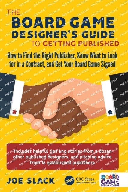 The Board Game Designers Guide to Getting Published : How to Find the Right Publisher, Know What to Look for in a Contract, and Get Your Board Game S (Paperback)