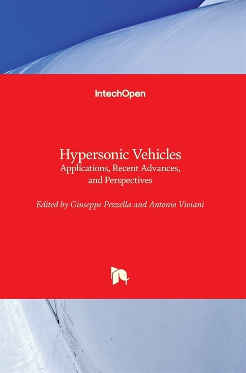 Hypersonic Vehicles : Applications, Recent Advances, and Perspectives (Hardcover)